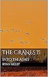 The Cranes II: Into the Ashes