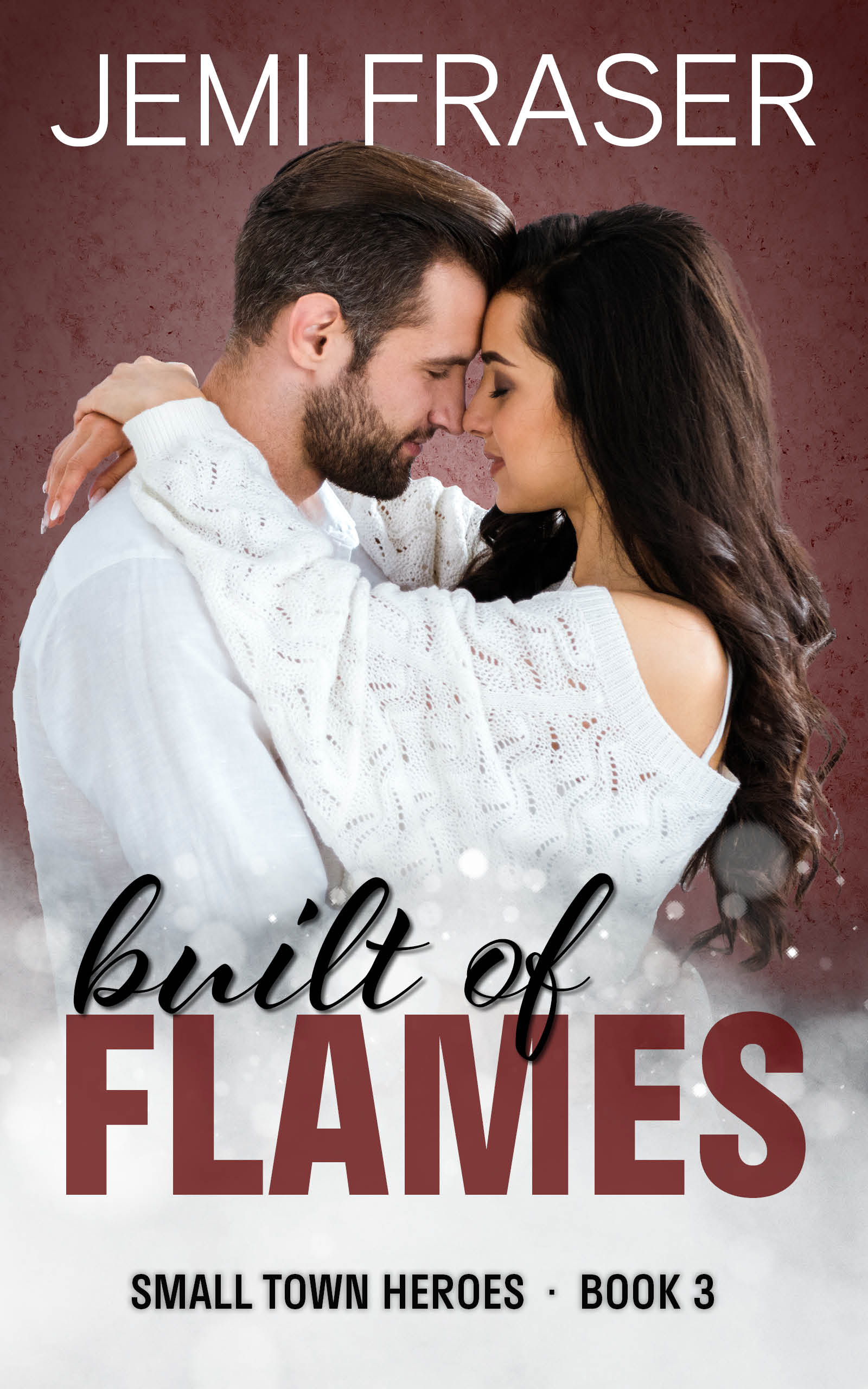 Built of Flames (Small Town Heroes #3)