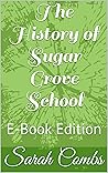 The History of Sugar Grove School: E-Book Edition