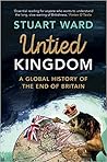Untied Kingdom: A Global History of the End of Britain