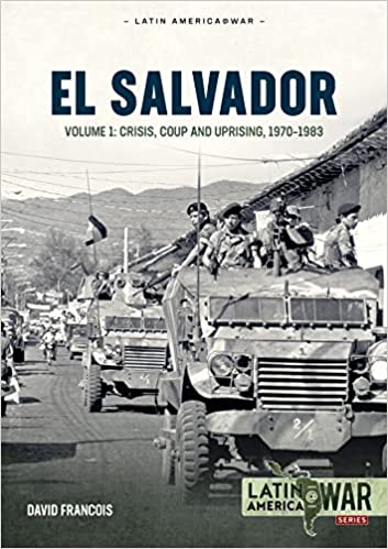 El Salvador: Volume 1 - Crisis, Coup and Uprising, 1970-1983 (Paperback)