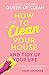 How To Clean Your House: The ultimate how-to guide for cleaning your home, with an updated chapter to help during the holidays!