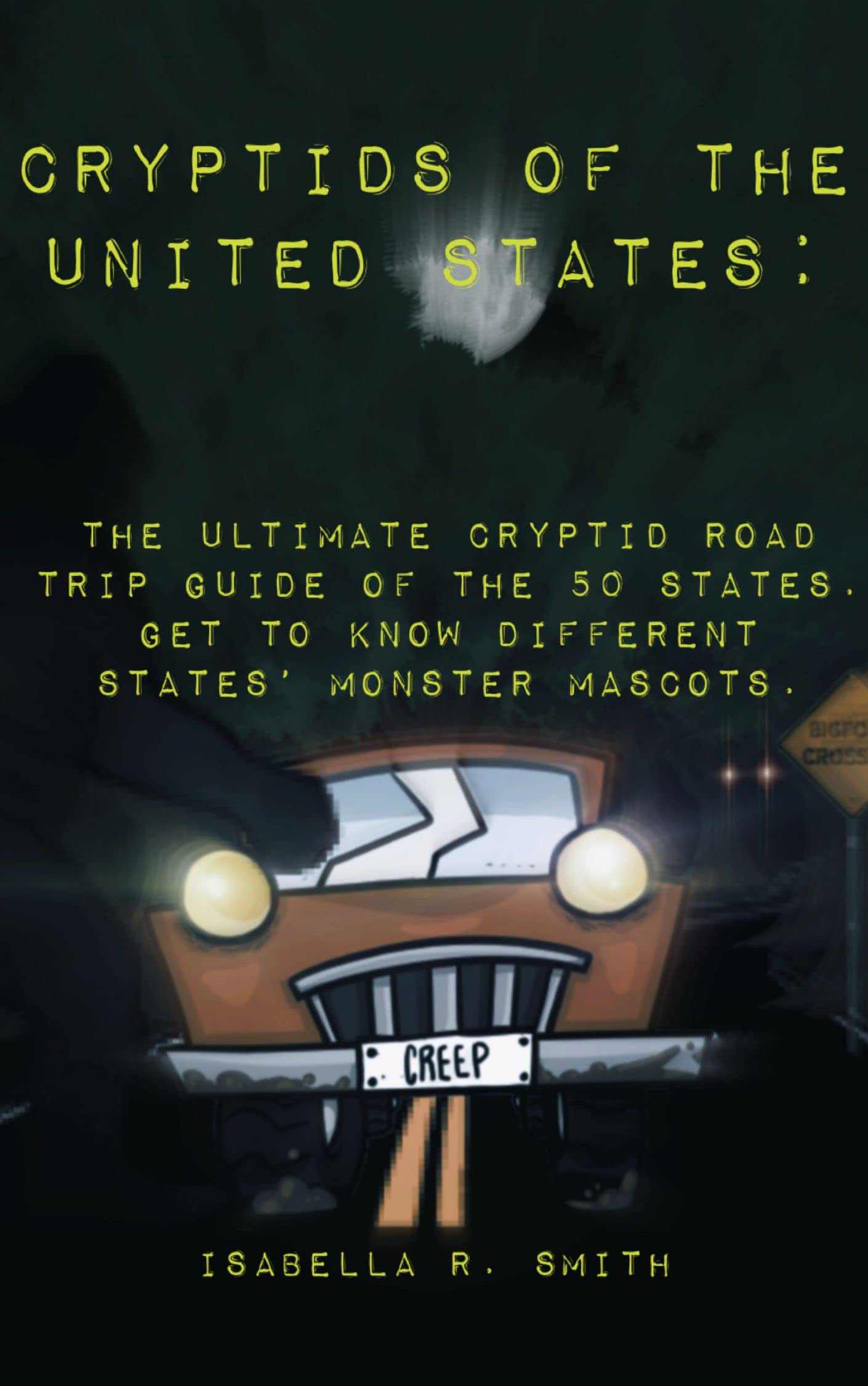 Cryptids of the United States: The Ultimate Cryptid Road Trip Guide Of The 50 states. Get To Know Different States' Monster Mascots. (Kindle Edition)