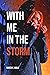 With Me in the Storm