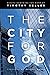 The City for God: Essays Ho...