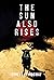 The Sun Also Rises by Ernest Hemingway The Sun Also Rises by Ernest Hemingway