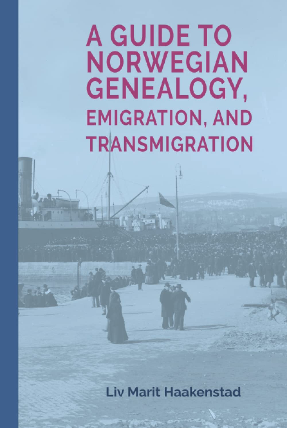 A Guide to Norwegian Genealogy, Emigration, and Transmigration (Hardcover)