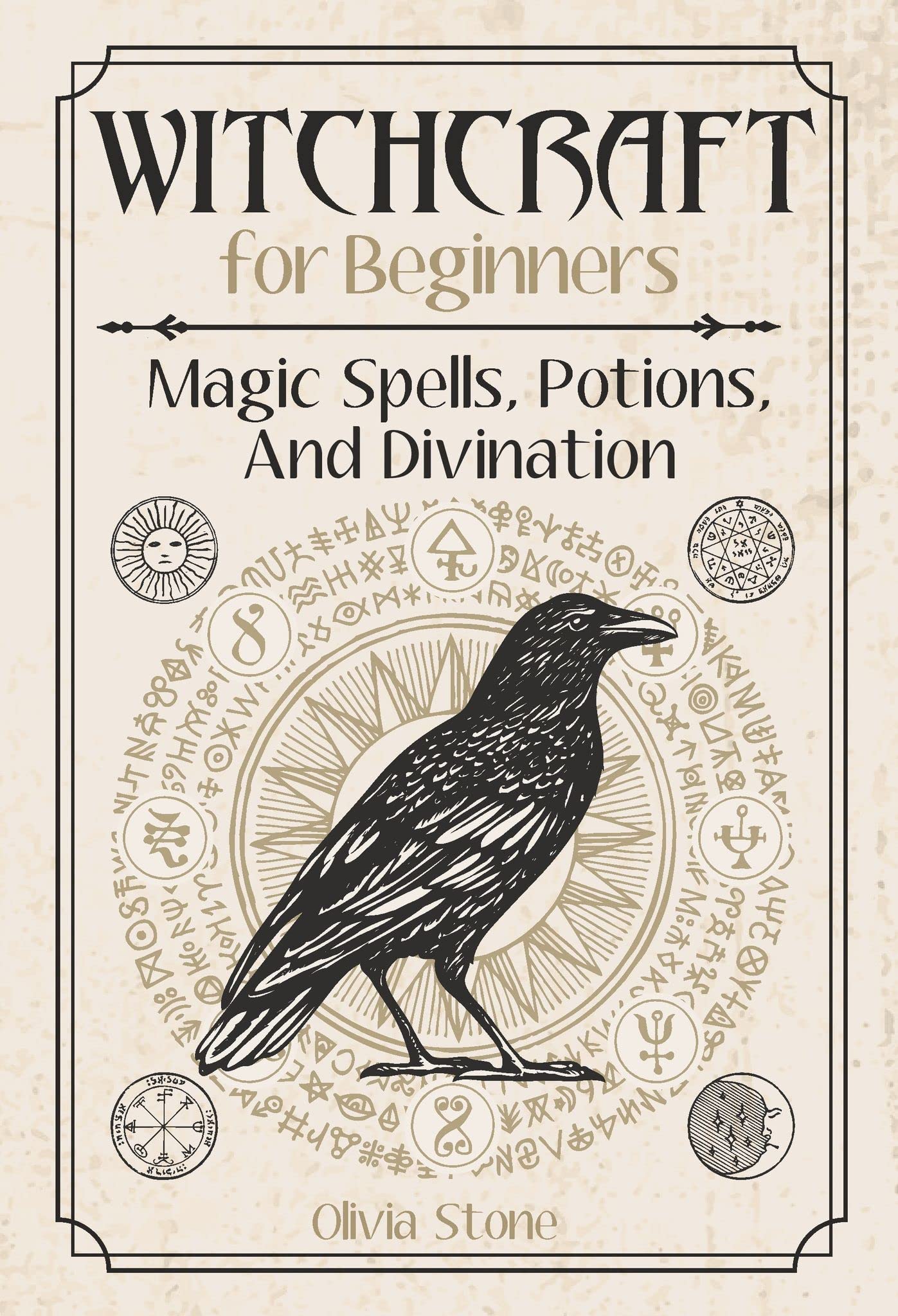 Witchcraft for Beginners: Magic Spells, Potions, And Divination (Kindle Edition)