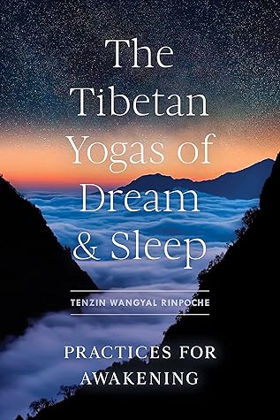 The Tibetan Yogas of Dream and Sleep: Practices for Awakening