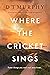 Where The Cricket Sings by D T Murphy