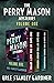 The Perry Mason Mysteries Volume One: The Case of the Lazy Lover, The Case of the Lonely Heiress, and The Case of the Dubious Bridegroom