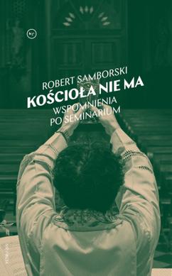 Kościoła nie ma. Wspomnienia po seminarium