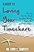 A Guide to Loving Your Time...