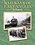 Railways of East Anglia by Oliver Densham