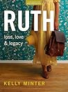 Ruth: Loss, Love ...