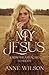 My Jesus: From Heartache to...
