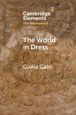The World in Dress (Elements in the Renaissance)