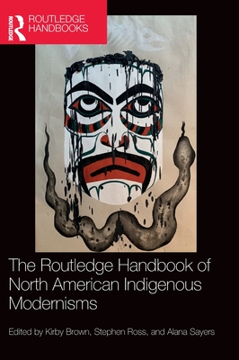 The Routledge Handbook of North American Indigenous Modernisms (Routledge Literature Handbooks)