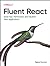 Fluent React: Build Fast, Performant, and Intuitive Web Applications