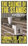 The Silence of the Stands: Finding the Joy in Football's Lost Season The Silence of the Stands: Finding the Joy in Football's Lost Season