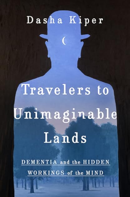 Travelers to Unimaginable Lands: Stories of Dementia, the Caregiver, and the Human Brain