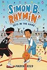 Simon B. Rhymin' Gets in the Game by Dwayne Reed Simon B. Rhymin' Gets in the Game by Dwayne Reed