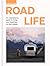 Road Life: An inspirational guide to living and travelling on four wheels (Slow Life Guides)