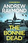 The Bonnie Dead by Andrew  Raymond