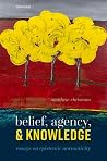 Belief, Agency, and Knowledge: Essays on Epistemic Normativity
