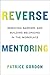 Reverse Mentoring: Removing Barriers and Building Belonging in the Workplace