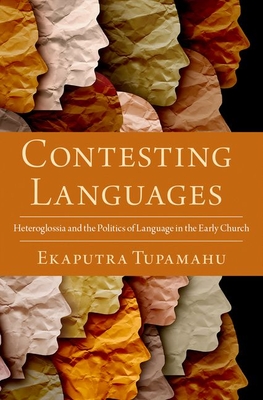Contesting Languages: Heteroglossia and the Politics of Language in the Early Church (Hardcover)