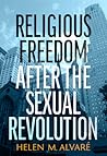 Religious Freedom after the Sexual Revolution: A Catholic Guide