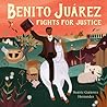 Benito Juárez Fights for Justice by Beatriz Gutierrez Hernandez