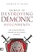 Secrets to Destroying Demonic Assignments by Joshua T Giles