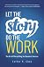Let the Story Do the Work by Esther K. Choy