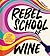 Rebel School Of Wine by Tyler Balliet Rebel School Of Wine by Tyler Balliet
