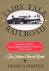 Fairy Tale Railroad: A History of the Mohawk & Malone From the Mohawk, through the Adirondacks to the St. Lawrence