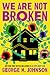 We Are Not Broken by George M.   Johnson
