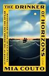 The Drinker of Horizons by Mia Couto