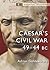Caesar's Civil War: 49–44 BC (Essential Histories)