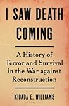 I Saw Death Coming by Kidada E. Williams I Saw Death Coming by Kidada E. Williams