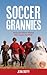 Soccer Grannies: The South African Women Who Inspire the World