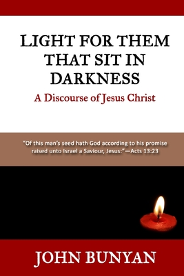 Light for Them that Sit in Darkness: A Discourse of Jesus Christ (Paperback)