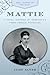 Mattie: A Novel Inspired by Nebraska's First Female Physician