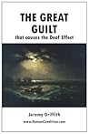 The Great Guilt that causes the Deaf Effect The Great Guilt that causes the Deaf Effect