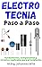 Electrotecnia | Paso a Paso: Fundamentes, componentes y circuitos explicados para principiantes (Spanish Edition)