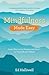Mindfulness Made Easy: Learn How to Be Present and Kind - to Yourself and Others