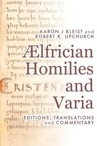 Ælfrician Homilies and Varia: Editions, Translations, and Commentary (Anglo-Saxon Texts, 13)