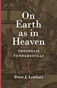 On Earth as in Heaven: Theopolis Fundamentals