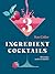 Three Ingredient Cocktails:...